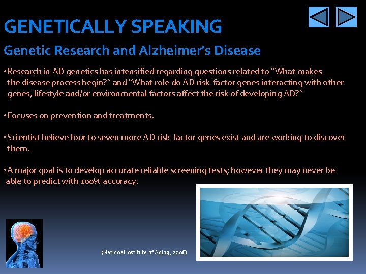 GENETICALLY SPEAKING Genetic Research and Alzheimer’s Disease • Research in AD genetics has intensified