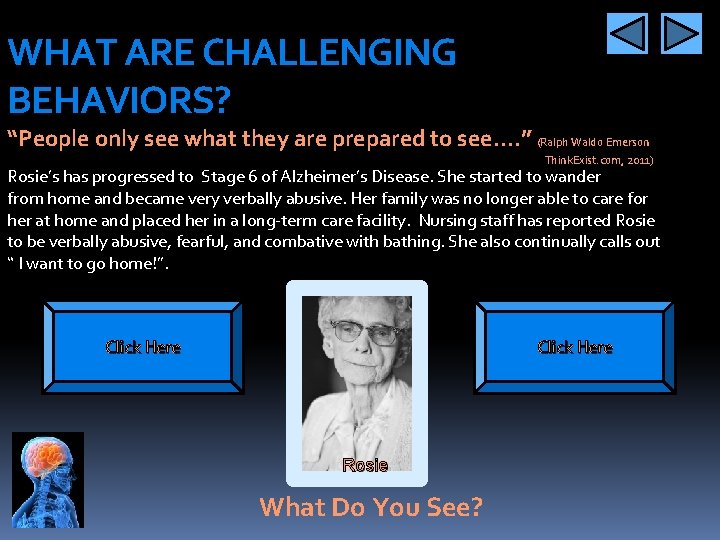 WHAT ARE CHALLENGING BEHAVIORS? “People only see what they are prepared to see…. ”