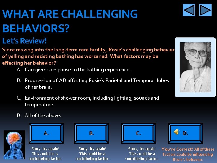 WHAT ARE CHALLENGING BEHAVIORS? Let’s Review! Since moving into the long-term care facility, Rosie’s