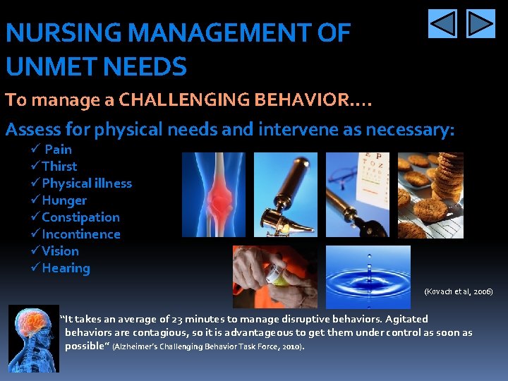 NURSING MANAGEMENT OF UNMET NEEDS To manage a CHALLENGING BEHAVIOR…. Assess for physical needs