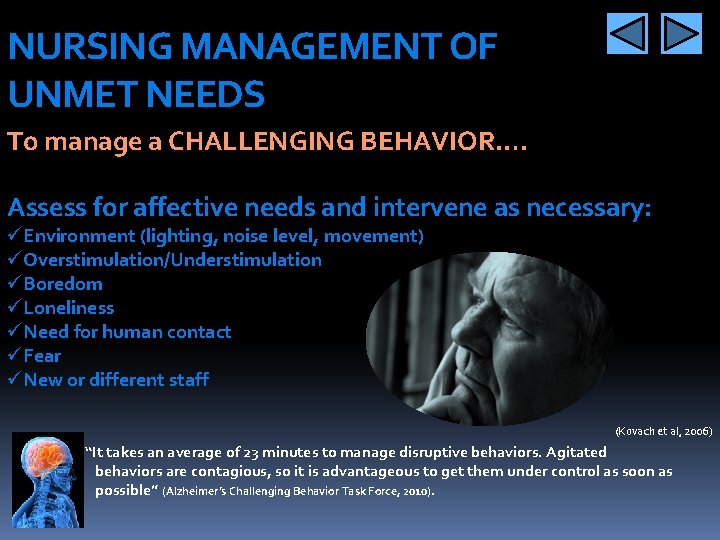 NURSING MANAGEMENT OF UNMET NEEDS To manage a CHALLENGING BEHAVIOR…. Assess for affective needs