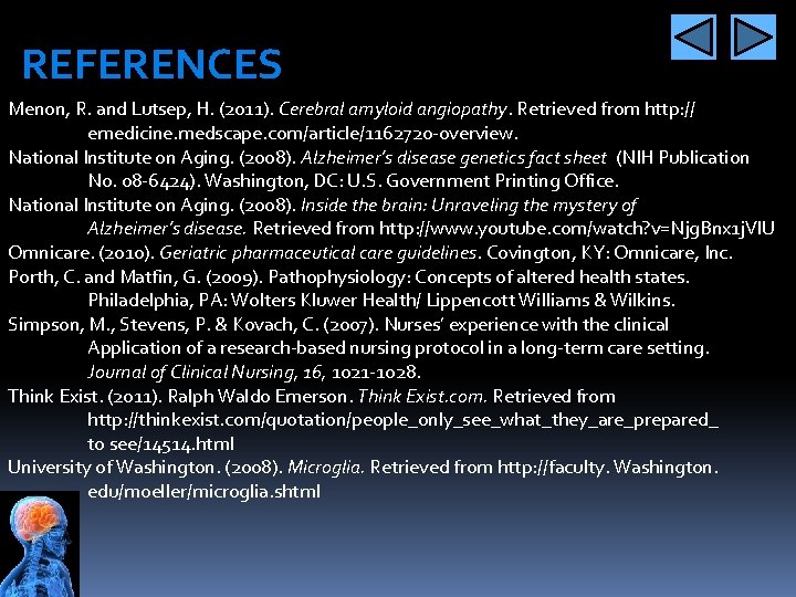 REFERENCES Menon, R. and Lutsep, H. (2011). Cerebral amyloid angiopathy. Retrieved from http: //