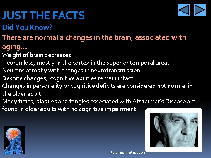 JUST THE FACTS Did You Know? There are normal a changes in the brain,