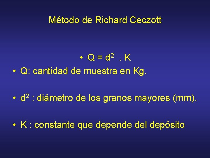 Método de Richard Ceczott • Q = d 2. K • Q: cantidad de