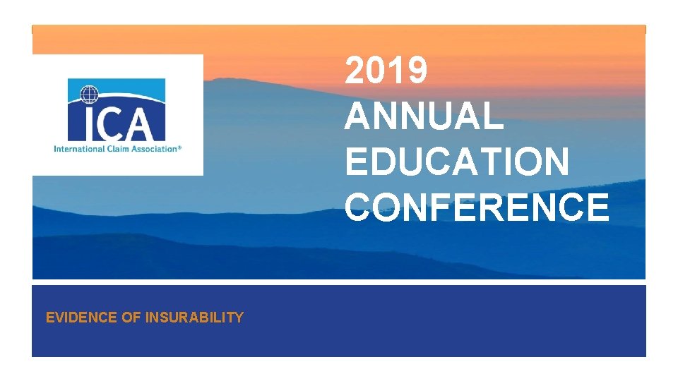 2019 ANNUAL EDUCATION CONFERENCE EVIDENCE OF INSURABILITY 
