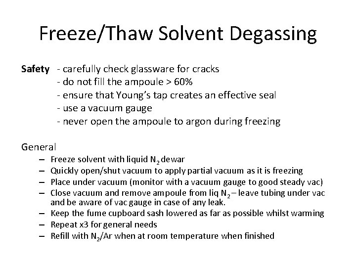 Freeze/Thaw Solvent Degassing Safety - carefully check glassware for cracks - do not fill Freeze/Thaw Solvent Degassing Safety - carefully check glassware for cracks - do not fill