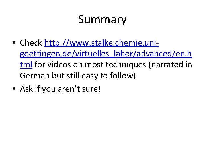 Summary • Check http: //www. stalke. chemie. unigoettingen. de/virtuelles_labor/advanced/en. h tml for videos on Summary • Check http: //www. stalke. chemie. unigoettingen. de/virtuelles_labor/advanced/en. h tml for videos on