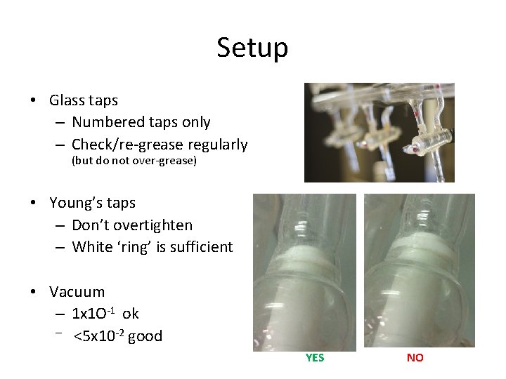 Setup • Glass taps – Numbered taps only – Check/re-grease regularly (but do not Setup • Glass taps – Numbered taps only – Check/re-grease regularly (but do not