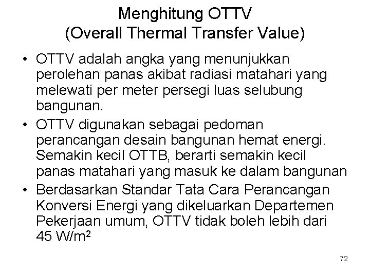Menghitung OTTV (Overall Thermal Transfer Value) • OTTV adalah angka yang menunjukkan perolehan panas