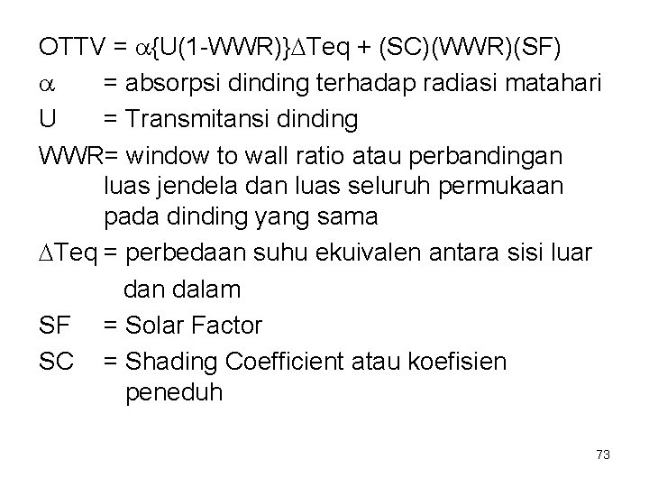 OTTV = {U(1 -WWR)} Teq + (SC)(WWR)(SF) = absorpsi dinding terhadap radiasi matahari U