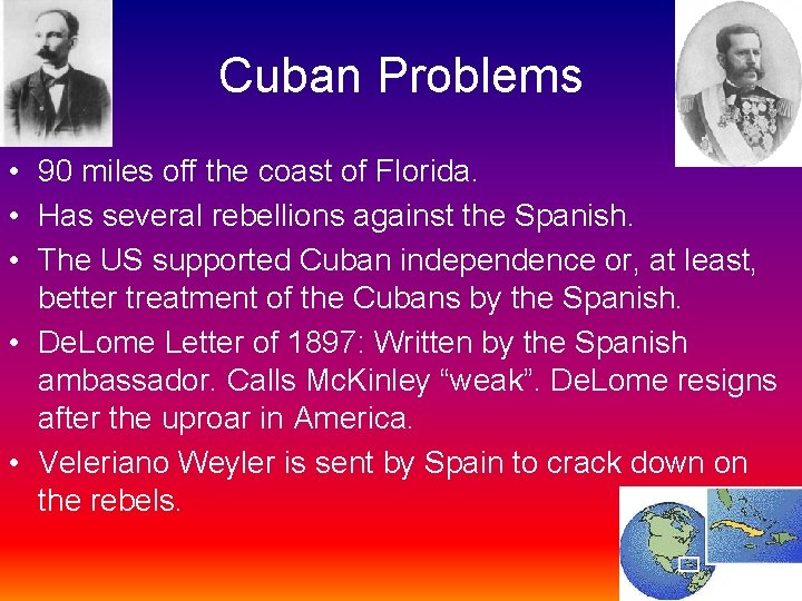 Cuban Problems • 90 miles off the coast of Florida. • Has several rebellions