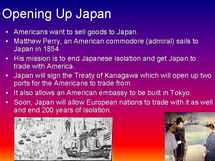 Opening Up Japan • Americans want to sell goods to Japan. • Matthew Perry,