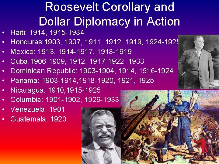 Roosevelt Corollary and Dollar Diplomacy in Action • • • Haiti: 1914, 1915 -1934