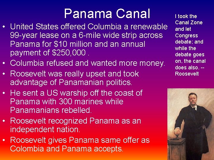 Panama Canal • United States offered Columbia a renewable 99 -year lease on a