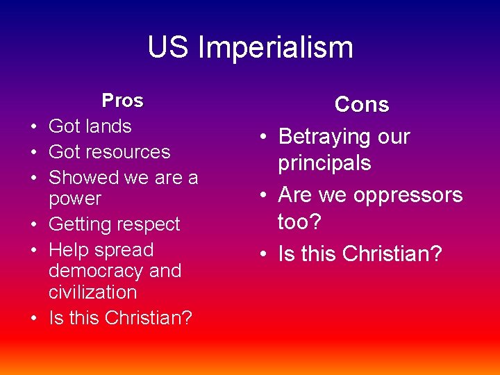 US Imperialism • • • Pros Got lands Got resources Showed we are a