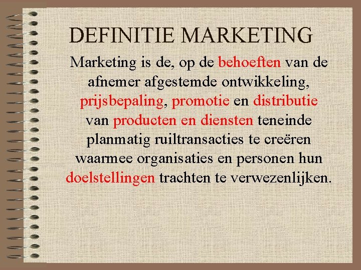 DEFINITIE MARKETING Marketing is de, op de behoeften van de afnemer afgestemde ontwikkeling, prijsbepaling,