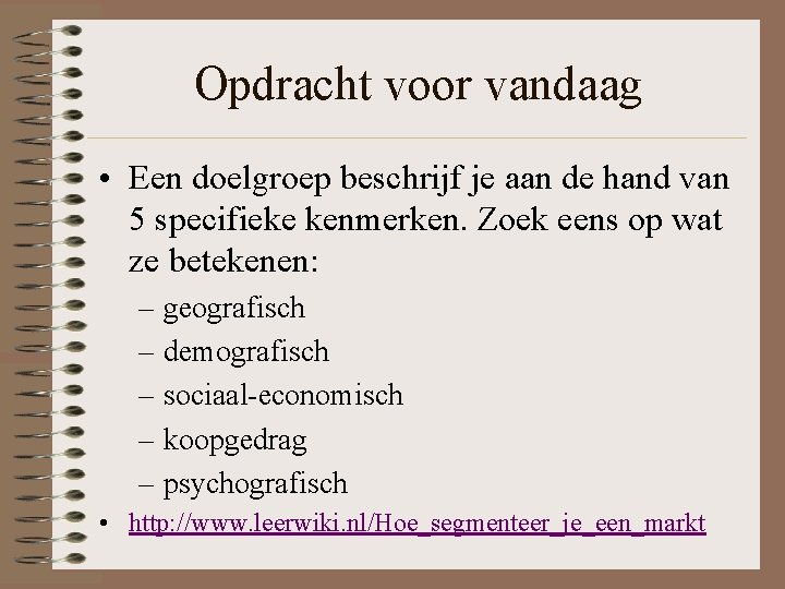 Opdracht voor vandaag • Een doelgroep beschrijf je aan de hand van 5 specifieke