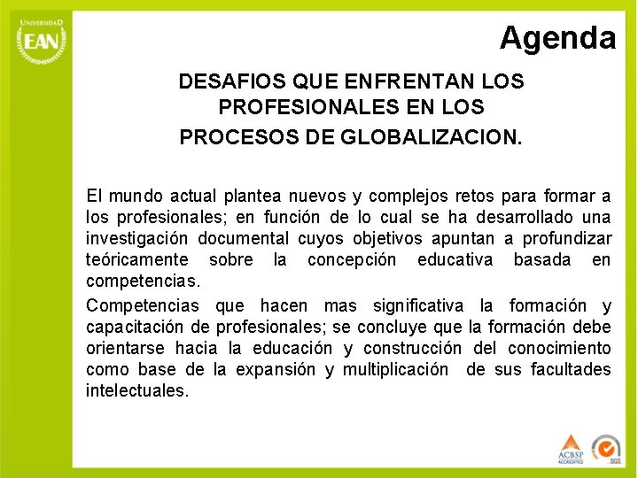Agenda DESAFIOS QUE ENFRENTAN LOS PROFESIONALES EN LOS PROCESOS DE GLOBALIZACION. El mundo actual