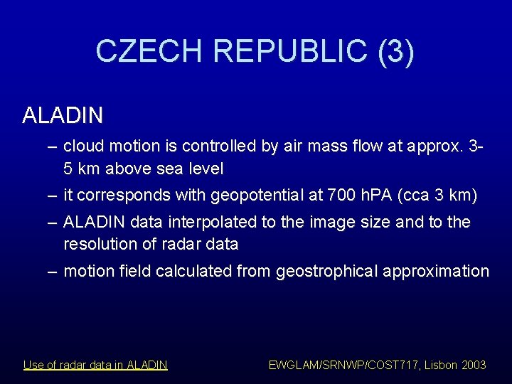 CZECH REPUBLIC (3) ALADIN – cloud motion is controlled by air mass flow at CZECH REPUBLIC (3) ALADIN – cloud motion is controlled by air mass flow at