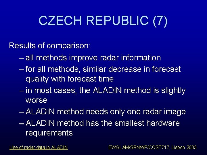 CZECH REPUBLIC (7) Results of comparison: – all methods improve radar information – for CZECH REPUBLIC (7) Results of comparison: – all methods improve radar information – for