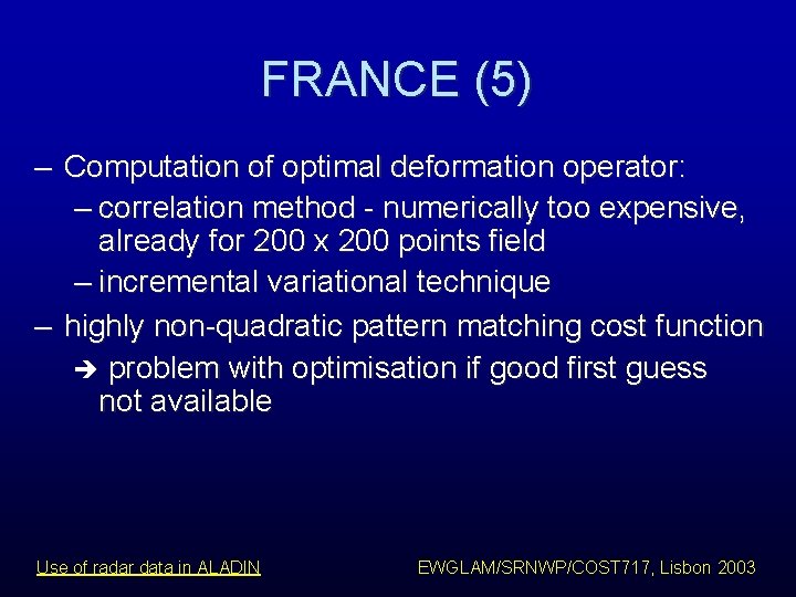 FRANCE (5) – Computation of optimal deformation operator: – correlation method - numerically too FRANCE (5) – Computation of optimal deformation operator: – correlation method - numerically too