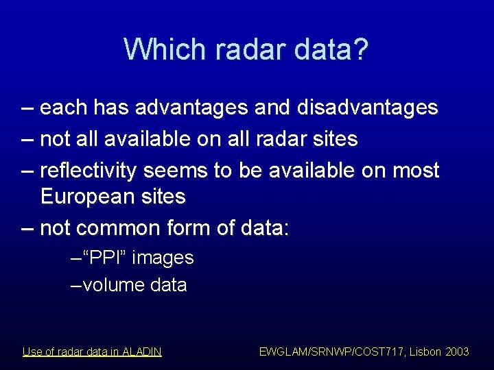 Which radar data? – each has advantages and disadvantages – not all available on Which radar data? – each has advantages and disadvantages – not all available on