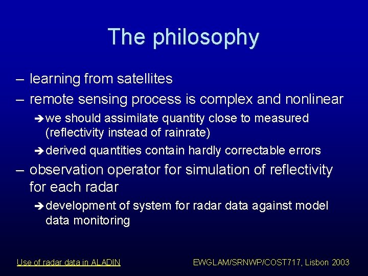 The philosophy – learning from satellites – remote sensing process is complex and nonlinear The philosophy – learning from satellites – remote sensing process is complex and nonlinear