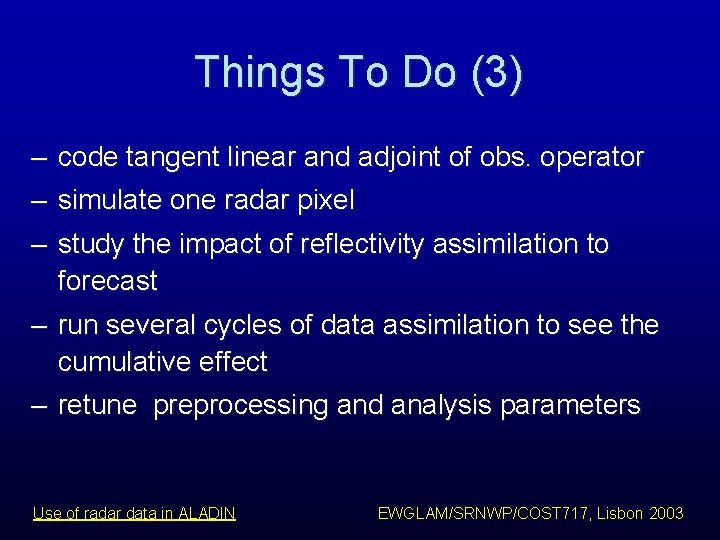 Things To Do (3) – code tangent linear and adjoint of obs. operator – Things To Do (3) – code tangent linear and adjoint of obs. operator –