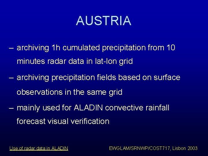 AUSTRIA – archiving 1 h cumulated precipitation from 10 minutes radar data in lat-lon AUSTRIA – archiving 1 h cumulated precipitation from 10 minutes radar data in lat-lon