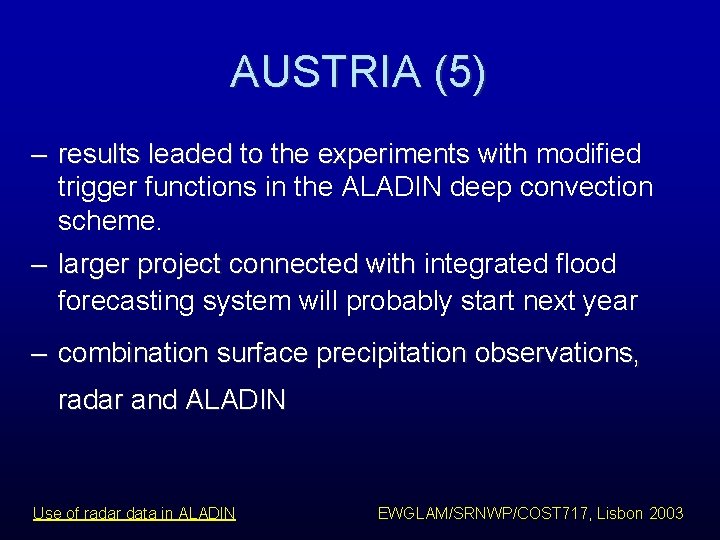 AUSTRIA (5) – results leaded to the experiments with modified trigger functions in the AUSTRIA (5) – results leaded to the experiments with modified trigger functions in the