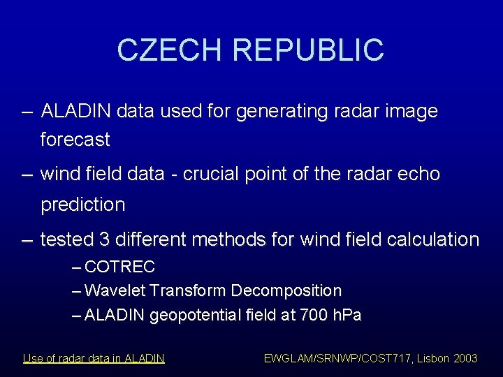 CZECH REPUBLIC – ALADIN data used for generating radar image forecast – wind field CZECH REPUBLIC – ALADIN data used for generating radar image forecast – wind field