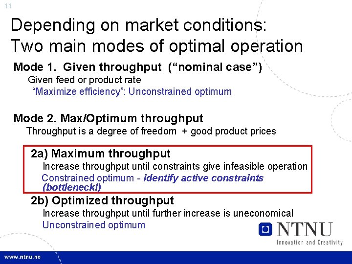 11 Depending on market conditions: Two main modes of optimal operation Mode 1. Given