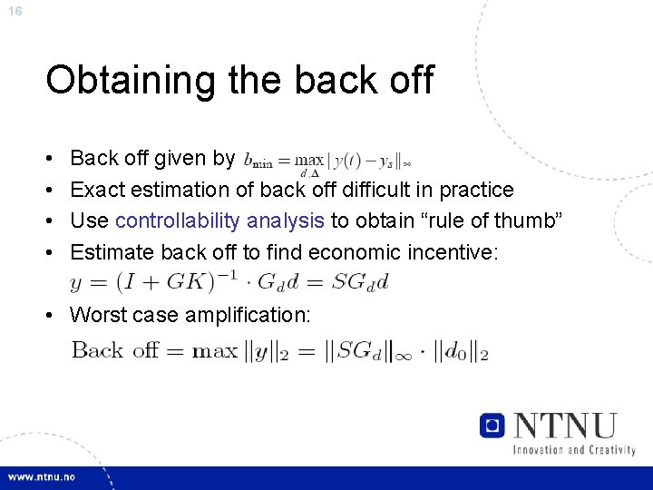 16 Obtaining the back off • • Back off given by Exact estimation of