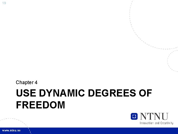 19 Chapter 4 USE DYNAMIC DEGREES OF FREEDOM 
