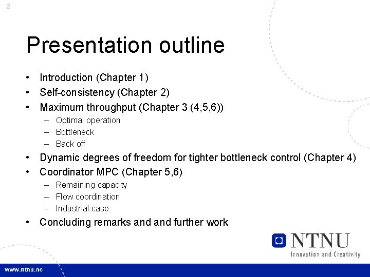 2 Presentation outline • Introduction (Chapter 1) • Self-consistency (Chapter 2) • Maximum throughput