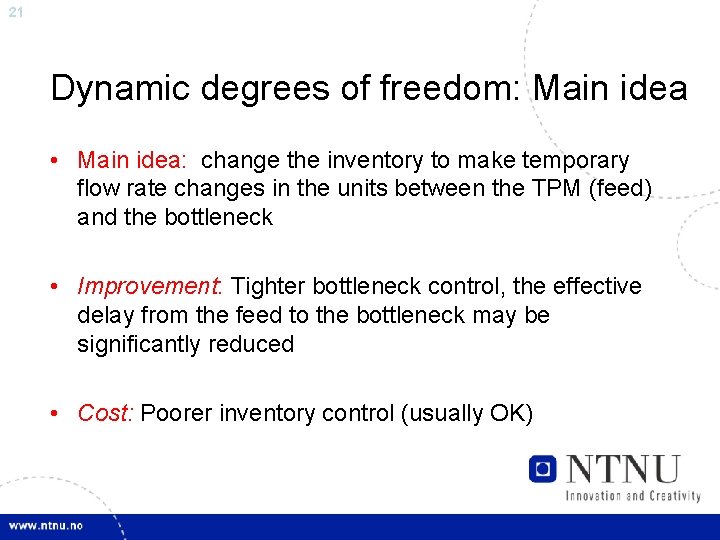 21 Dynamic degrees of freedom: Main idea • Main idea: change the inventory to
