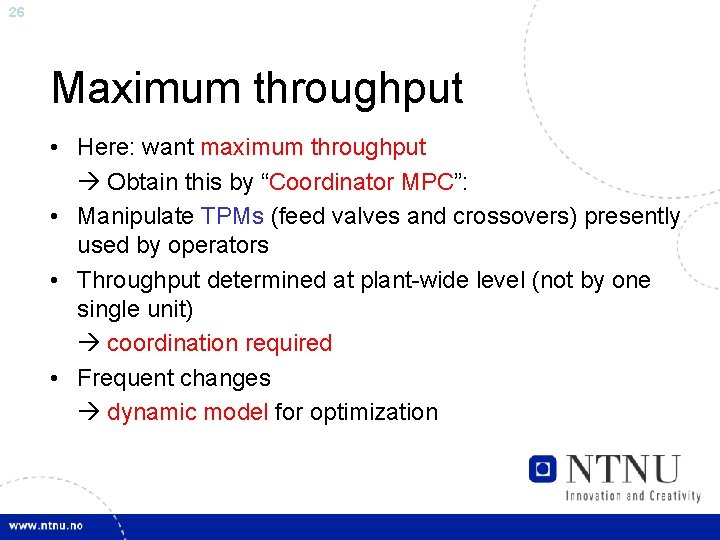 26 Maximum throughput • Here: want maximum throughput Obtain this by “Coordinator MPC”: •