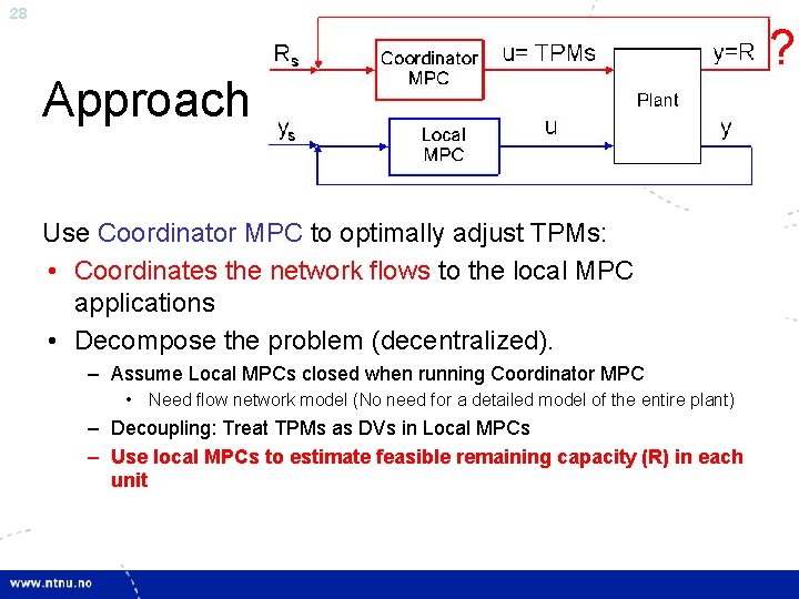28 Approach Use Coordinator MPC to optimally adjust TPMs: • Coordinates the network flows