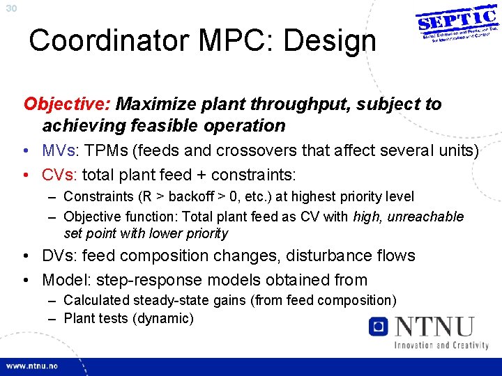 30 Coordinator MPC: Design Objective: Maximize plant throughput, subject to achieving feasible operation •
