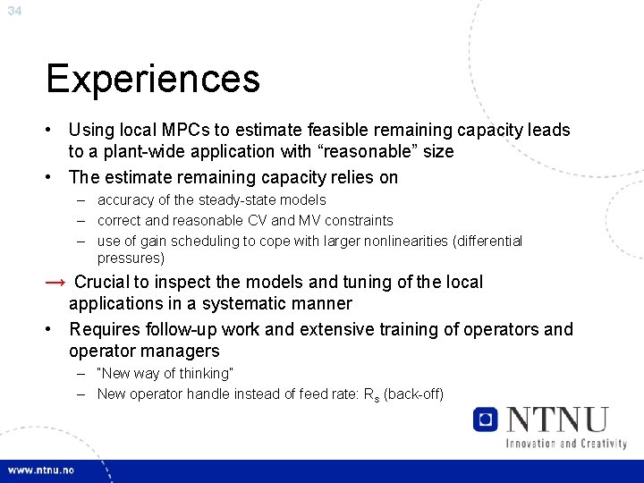 34 Experiences • Using local MPCs to estimate feasible remaining capacity leads to a