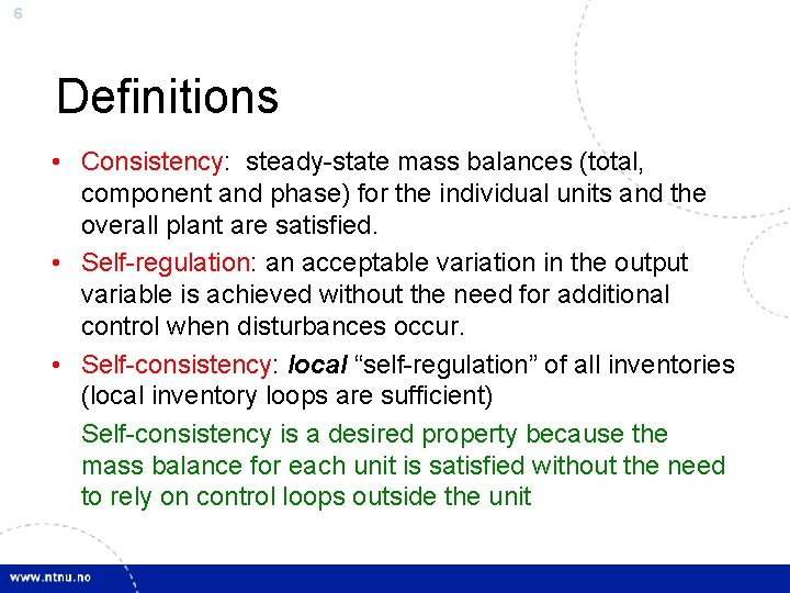6 Definitions • Consistency: steady-state mass balances (total, component and phase) for the individual