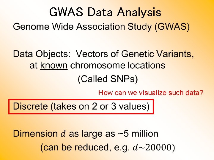 GWAS Data Analysis • How can we visualize such data? 