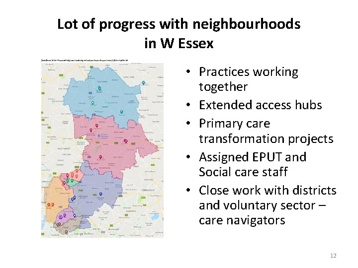 Lot of progress with neighbourhoods in W Essex • Practices working together • Extended