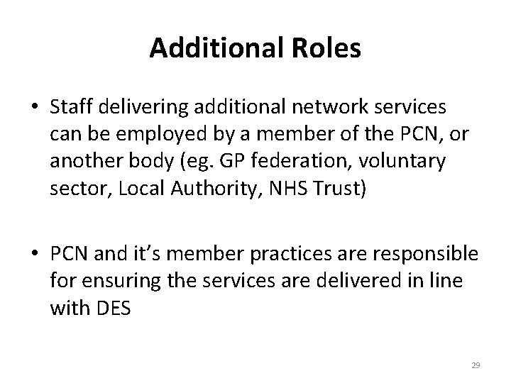 Additional Roles • Staff delivering additional network services can be employed by a member