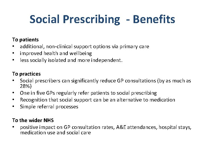 Social Prescribing - Benefits To patients • additional, non-clinical support options via primary care