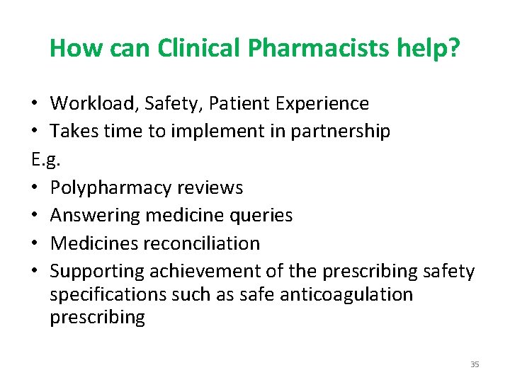 How can Clinical Pharmacists help? • Workload, Safety, Patient Experience • Takes time to