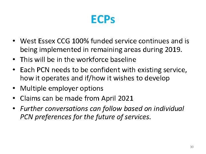 ECPs • West Essex CCG 100% funded service continues and is being implemented in