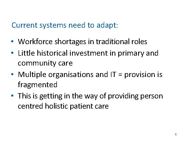 Current systems need to adapt: • Workforce shortages in traditional roles • Little historical