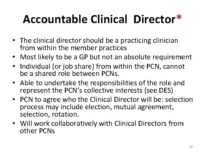 Accountable Clinical Director* • The clinical director should be a practicing clinician from within