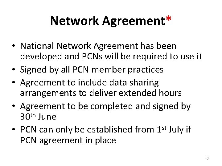 Network Agreement* • National Network Agreement has been developed and PCNs will be required